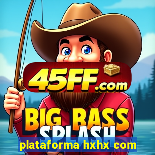 plataforma hxhx com
